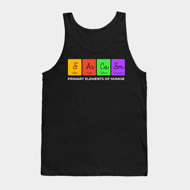 Sarcasm Primary Elements Of Humor Tank Top by Science Puns